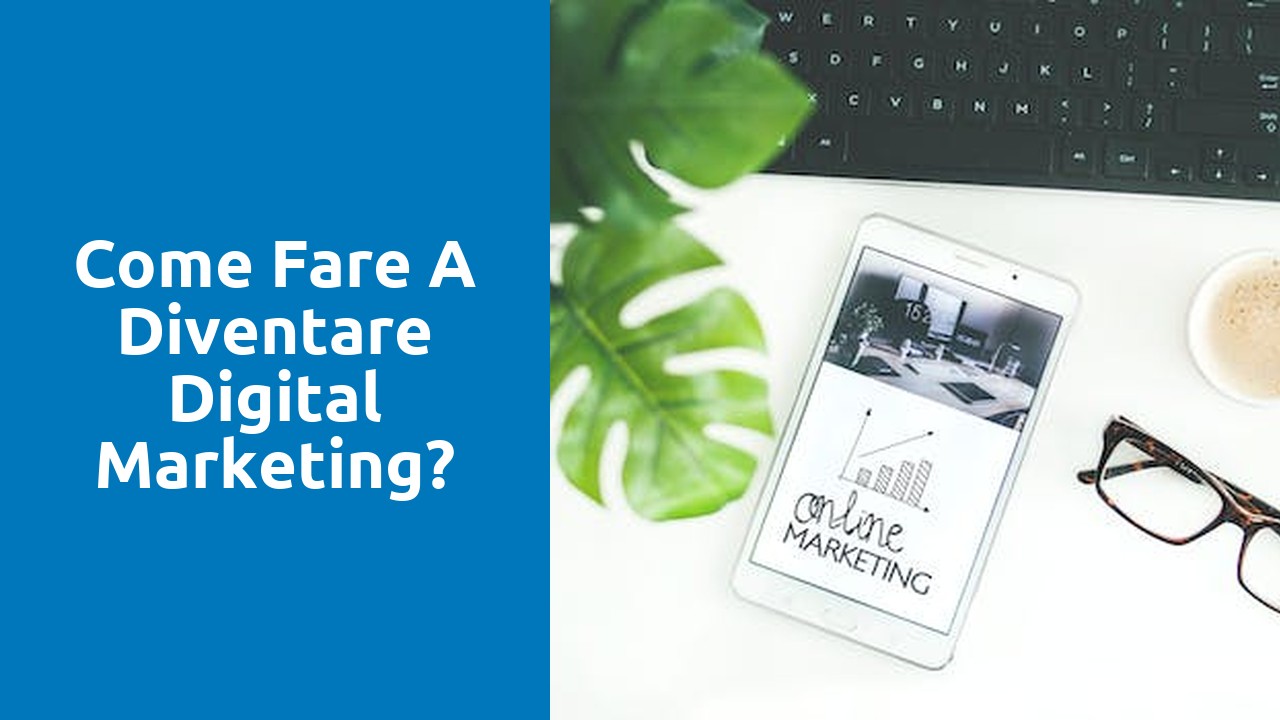 Come fare a diventare digital marketing?