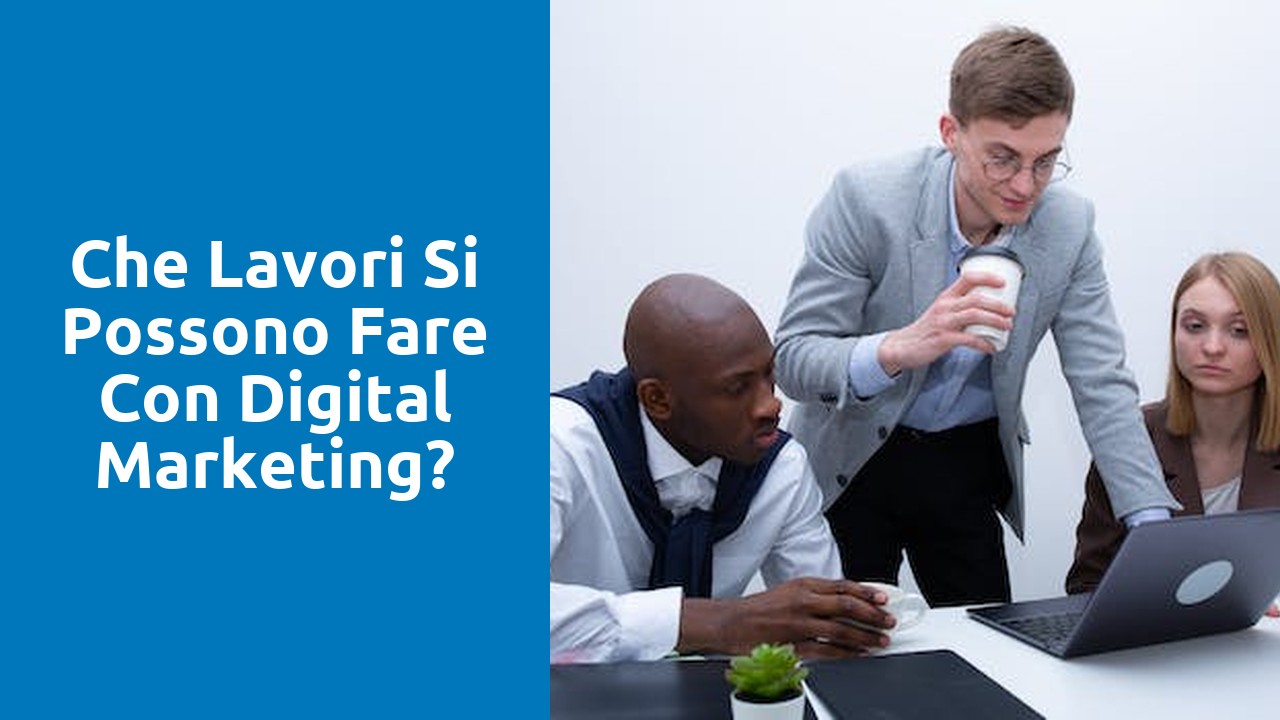 Che lavori si possono fare con digital marketing?